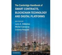 The Cambridge Handbook of Smart Contracts, Blockchain Technology and Digital Platforms (Cambridge Law Handbooks)