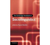 The Cambridge Handbook of Sociolinguistics (Cambridge Handbooks in Language and Linguistics)