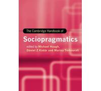 The Cambridge Handbook of Sociopragmatics (Cambridge Handbooks in Language and Linguistics)