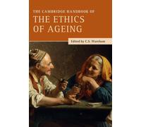 The Cambridge Handbook of the Ethics of Ageing