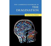 The Cambridge Handbook of the Imagination (Cambridge Handbooks in Psychology)