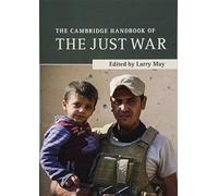 The Cambridge Handbook of the Just War (Cambridge Handbooks in Philosophy)
