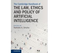 The Cambridge Handbook of the Law, Ethics and Policy of Artificial Intelligence (Cambridge Law Handbooks)