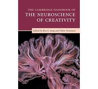 The Cambridge Handbook of the Neuroscience of Creativity (Cambridge Handbooks in Psychology)
