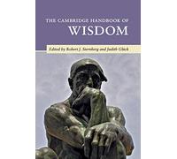 The Cambridge Handbook of Wisdom (Cambridge Handbooks in Psychology)