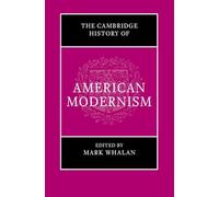 The Cambridge History of American Modernism (The Cambridge History of American Literature)