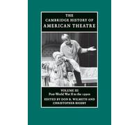 The Cambridge History of American Theatre: Post-World War II To The 1990s: Volume 3