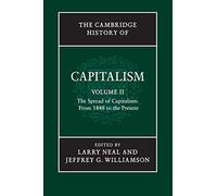 The Cambridge History of Capitalism: Volume 2, The Spread of Capitalism: From 1848 to the Present