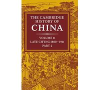 The Cambridge History of China: Volume 11, Late Ch'ing, 1800-1911, Part 2