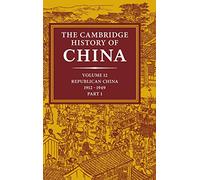 The Cambridge History of China: Volume 12, Republican China, 1912-1949, Part 1