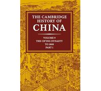 The Cambridge History of China: Volume 9, Part 1, The Ch'ing Empire to 1800: 09