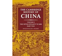 The Cambridge History of China: Volume 9, The Ch'ing Dynasty to 1800, Part 2