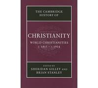 The Cambridge History of Christianity: Volume 8, World Christianities c.1815-c.1914