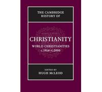 The Cambridge History of Christianity: Volume 9, World Christianities c.1914-c.2000: 09