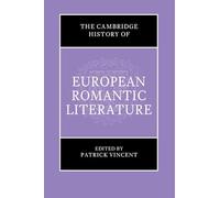The Cambridge History of European Romantic Literature