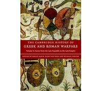 The Cambridge History of Greek and Roman Warfare: Rome from the Late Republic to the Late Empire: Volume 2 (The Cambridge History of Greek and Roman Warfare 2 Volume Hardback Set)