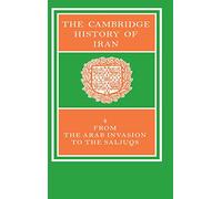 The Cambridge History of Iran: From the Arab Invasion to the Saljugs: Volume 4