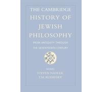 The Cambridge History of Jewish Philosophy: From Antiquity through the Seventeenth Century: Volume 1