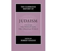 The Cambridge History of Judaism - Vol. 6: The Middle Ages: The Christian World