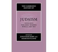 The Cambridge History of Judaism: Volume 7, The Early Modern World, 1500-1815