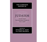 The Cambridge History of Judaism: Volume 8, The Modern World, 1815-2000