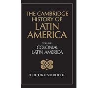 The Cambridge History of Latin America: Colonial Latin America: Volume 1