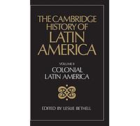 The Cambridge History of Latin America: Colonial Latin America: Volume 2