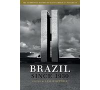 The Cambridge History of Latin America: Volume 9, Brazil Since 1930