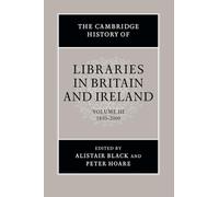 The Cambridge History of Libraries in Britain and Ireland: 1850-2000: Volume 3 (The Cambridge History of Libraries in Britain and Ireland, Series Number 3)