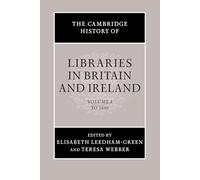 The Cambridge History of Libraries in Britain and Ireland: Volume 1 (The Cambridge History of Libraries in Britain and Ireland, Series Number 1)