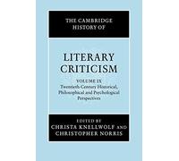 The Cambridge History of Literary Criticism: Twentieth-century Historical, Philosophical and Psychological Perspectives: 9 (The Cambridge History of Literary Criticism, Series Number 9)