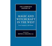 The Cambridge History of Magic and Witchcraft in the West