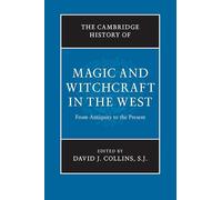 The Cambridge History of Magic and Witchcraft in the West: From Antiquity to the Present
