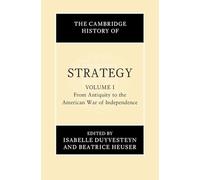 The Cambridge History of Strategy: Volume 1, From Antiquity to the American War of Independence