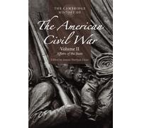 The Cambridge History of the American Civil War: Volume 2, Affairs of the State