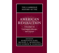 The Cambridge History of the American Revolution: Volume 3, Continuities, Changes, and Legacies