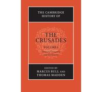 The Cambridge History of the Crusades: Volume 1, Sources and Crusading to the Holy Land