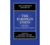 The Cambridge History of the European Union – Volume 1: European Integration Outside-In