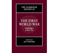 The Cambridge History of the First World War: Volume 1, Global War: 01