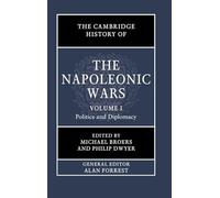 The Cambridge History of the Napoleonic Wars – Volume 1: Politics and Diplomacy