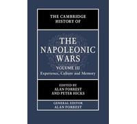 The Cambridge History of the Napoleonic Wars: Volume 3, Experience, Culture and Memory
