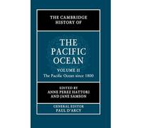 The Cambridge History of the Pacific Ocean: Volume 2, The Pacific Ocean since 1800