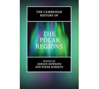 The Cambridge History of the Polar Regions