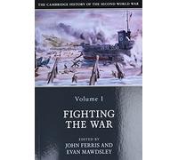 The Cambridge History of the Second World War: Volume 1, Fighting the War: 01