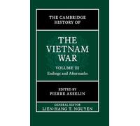 The Cambridge History of the Vietnam War: Volume 3, Endings and Aftermaths