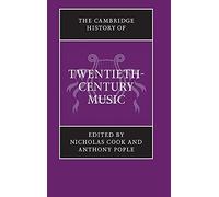 The Cambridge History of Twentieth-Century Music (The Cambridge History of Music)