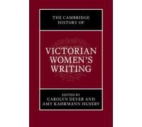 The Cambridge History of Victorian Women's Writing