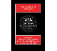 The Cambridge History of War: Volume 4, War and the Modern World