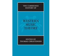 The Cambridge History of Western Music Theory (The Cambridge History of Music)
