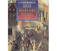 The Cambridge Illustrated Atlas of Warfare: Renaissance to Revolution, 1492-1792 (Cambridge Illustrated Atlases)